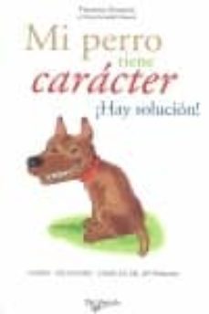 mi perro tiene caracter ¡hay solucion!-florence desachy-9788431540432