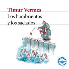 los hambrientos y los saciados (audiolibro)-timur vermes-9788432236532