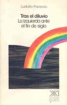 tras el diluvio: la izquierda ante el fin de siglo-9788432306532
