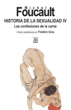 historia de la sexualidad iv: confesiones de la carne-michel foucault-9788432319532