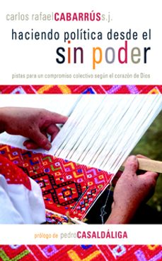 haciendo politica desde el sin poder:pistas para un compromiso co lectivo segun el corazon de dios-9788433022332