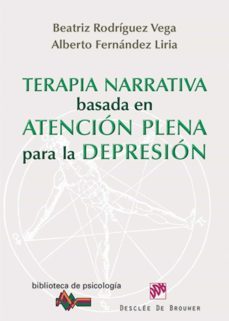 terapia narrativa basada en la atencion plena para la depresion (ebook)-beatriz rodriguez vega-alberto fernandez liria-9788433036032
