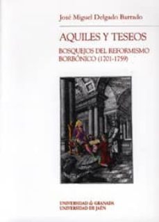 aquiles y teseos: bosquejos del reformismo borbonico (1701-1759)-9788433845832