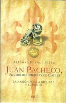 juan pacheco, privado de enrique iv de castilla: la pasion por la riqueza y el poder-9788433853332