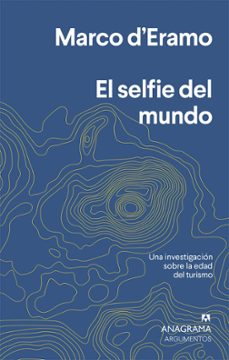 el selfie del mundo: una investigacion sobre la era del turismo-marco d eramo-9788433964632