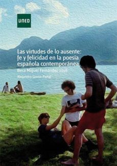 las virtudes de lo ausente: fe y felicidad en la poesia española contemporanea-d. alejandro simon partal-9788436273632
