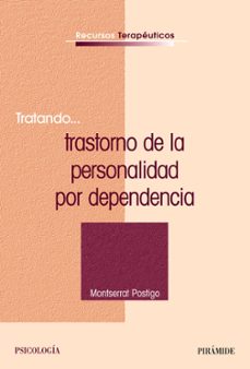 tratando trastorno de la personalidad por dependencia-montserrat postigo-9788436822632
