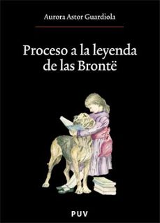 proceso a la leyenda de las bronte-9788437065632