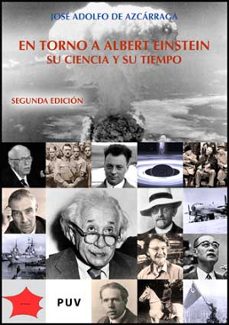 entorno a albert einstein, su ciencia y su tiempo-jose adolfo de azcarraga feliu-9788437068732