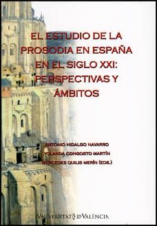 el estudio de la prosodia en españa en el siglo xxi: perspectivas y ambitos-antonio hidalgo navarro-yolanda congosto martin-9788437081632