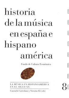 historia de la musica en españa e hispanoamerica (vol. 8): la musica en hispanoamerica en el siglo xx (cartone)-9788437507132