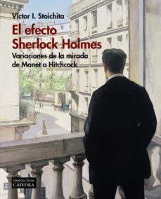 el efecto sherlock holmes: variaciones de la mirada de manet a hitchcock-9788437638232