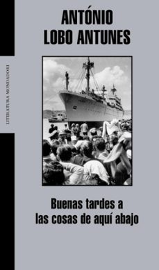 buenas tardes a las cosas de aqui abajo-antonio lobo antunes-9788439710332