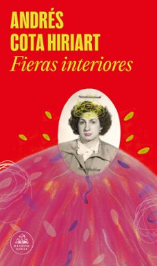 fieras interiores-andres cota hiriart-9788439745532