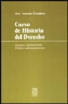 curso de historia del derecho: fuentes e instituciones politico-a dministrativas (3ª ed.)-jose antonio escudero-9788439849032