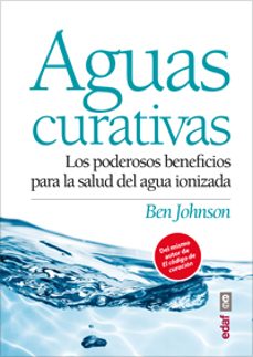 aguas curativas: los poderosos beneficios para la salud del agua ionizada-doctor ben johnson-9788441434332