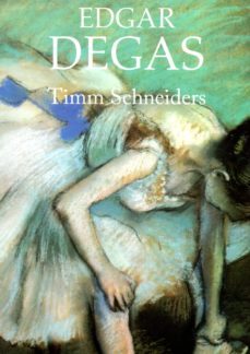 (pe) edgar degas-timm schneiders-9788445909232