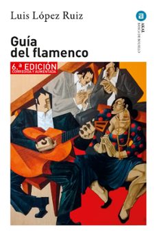 guia del flamenco (6ª edicion)-luis lopez ruiz-9788446056232