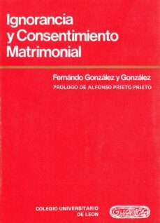ignorancia y consentimiento matrimonial-fernando gonzalez gonzalez-9788460027232