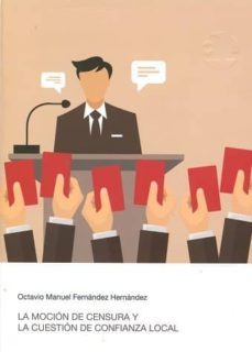 la mocion de censura y la cuestion de confianza local-octavio manuel fernandez hernandez-9788460881032