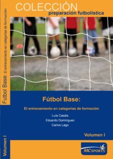 futbol base: el entrenamiento en categorias de formacion-luis casais-9788461276332