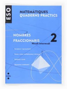 matematiques. quad. practics. nombres fraccionaris 2. nivell intermedi 1º  eso catala-9788466116732