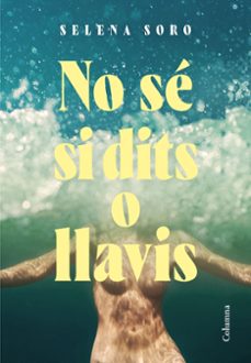 no se si dits o llavis-selena soro-9788466432832