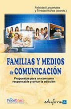 familias y medios de comunicacion. propuestas para un consumo responsable y evitar la adiccion-9788467622232