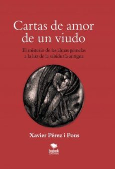 cartas de amor de un viudo. el misterio de las almas gemelas a la luz de la sabiduria antigua (ebook)-xavier perez i pons-9788468680132