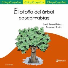 chiquicuentos 42 :el otoño del arbol cascarrabias-jordi sierra i fabra-9788469606032