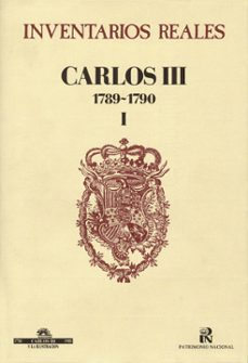 inventarios reales: carlos iii 1784-1790 (t. 1)-fernando fernandez miranda-9788471201232