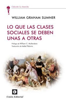 lo que las clases sociales se deben unas a otras-willim graham sumner-9788472096332