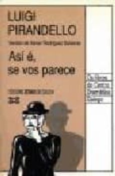 asi e, se vos parece-luigi pirandello-xavier rodriguez baixeras-9788475075532