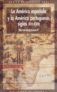 la america española y la america portuguesa siglo xvi-xviii-bartolome bennassar-9788476002032