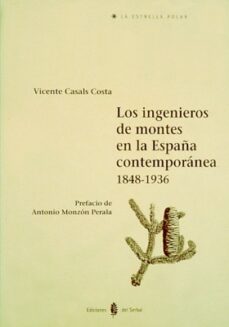 los ingenieros de montes en la españa contemporanea, 1848-1936-vicente casals costa-9788476281932