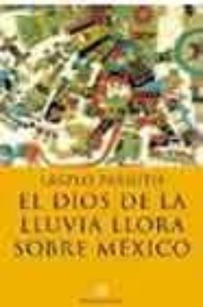 el dios de la lluvia llora sobre mexico-9788476696132