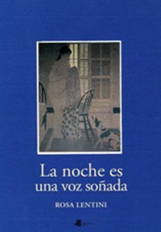 la noche es una voz soñada-rosa lentini-9788476811832