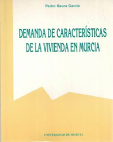 demanda de caracteristicas de la vivienda en murcia-pedro saura garcia-9788476846032