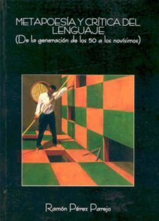 metapoesia y critica del lenguaje (de la generacion de los 50 a l os novisimos)-ramon perez parejo-9788477235132