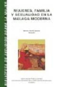 mujeres, familia y sexualidad en la malaga moderna-marion reder gadow-9788477858232