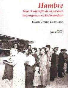 hambre. una etnografia de la escasez de posguerra en extremadura-9788477963332