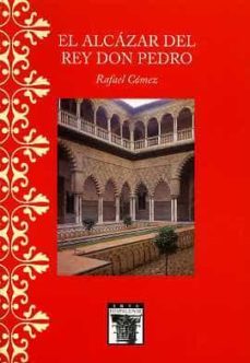el alcazar del rey don pedro (2ª ed.)-rafael comez ramos-9788477982432