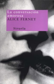 la conversacion amorosa-alice ferney-9788478446032