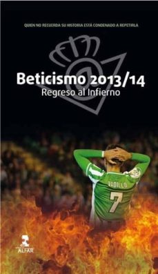 beticismo 2013/2014: regreso al infierno-9788478985432
