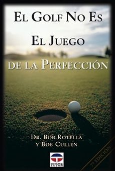 el golf no es el juego de la perfeccion-bob rotella-bob cullen-9788479021832