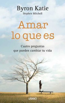 amar lo que es: cuatro preguntas que pueden cambiar tu vida-byron katie-9788479536732
