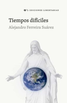 tiempos dificiles-alejandro ferreira suarez-9788479547332