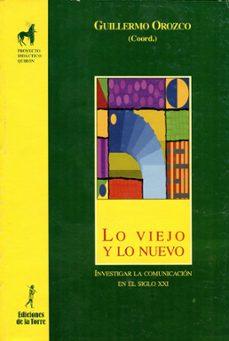 lo viejo y lo nuevo-guillermo orozco gomez-9788479602932