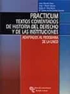 practicum: textos comentados de historia del derecho y de las ins tituciones: adaptados al programa de la uned-javier alvarado planas-9788480046732