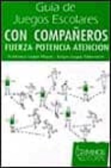 guia de juegos escolares con compañeros: fuerza, potencia , atenc ion-francisco luque hoyos-9788480130332